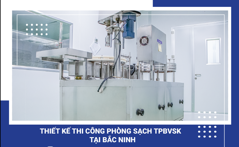Dịch vụ thiết kế thi công phòng sạch thực phẩm BVSK tại Bắc Ninh