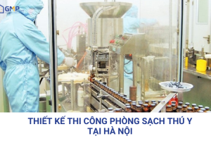 thiết kế thi công phòng sạch thú y đạt chuẩn GMP tại Hà Nội